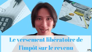 Le versement libératoire de limpôt sur le revenu 2018 📊 [upl. by Lenard]