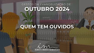 GESTOS EVANGELIZAÇÃO OUTUBRO 2024  Louvor Quem tem ouvidos  Igreja Cristã Maranata [upl. by Forsta271]