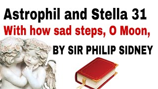 Astrophel and Stella 31 With how Sad Steps O Moonthou climbst the skies by Sir Phillip Sidney [upl. by Breger]