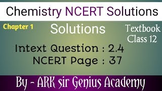 Solutions and Colligative properties  NCERT Solutions Intext Question  24  NCERT page 37 [upl. by Yuzik]