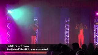 SisStars  Choreo Live tijdens echTalent 2013 [upl. by Adnohsal]