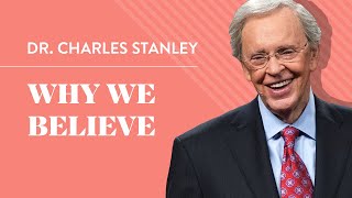 Why We Believe – Dr Charles Stanley [upl. by Ardet]