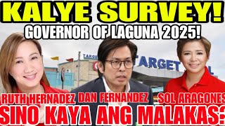 KALYE SURVEY GOVERNOR OF LAGUNA 2025 DAN FERNANDEZ SOL ARAGONES RUTH HERNANDEZ SINO ANG MALAKAS [upl. by Wester614]