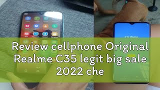 Review cellphone Original Realme C35 legit big sale 2022 cheap Mobile Phones smart phone 1k only An [upl. by Jarlathus]