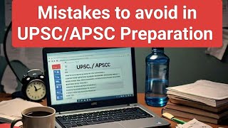 Mistakes to Avoid During UPSC  APSC Preparation  For Beginners to experienced aspirants [upl. by Pontius954]