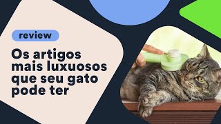 5 itens de LUXO para gatos  Petz TV Review [upl. by Shanney]