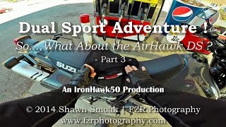 Dual Sport Adventure  So What About the AirHawk DS Pt 33  RoadTrip [upl. by Ebeohp]