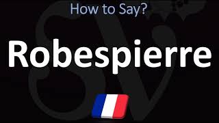 How to Pronounce Robespierre CORRECTLY [upl. by Sansone]