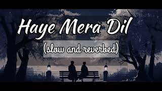 Haye Mera Dil Slowed  Reverb  AlfaazHoney Singh [upl. by Barger]