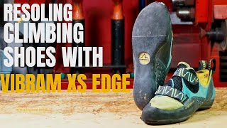 Resoling Climbing Shoes with Vibram XS Edge Soles  Performance Upgrade for Better Grip [upl. by Lzeil]