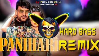 Panihari Song Ajay Hooda Dj Remix  Hard Bass  Full Vibration Mix  Dj Parveen Saini Mahendergarh [upl. by Bettina]