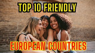 TOP 10 Friendliest and Most Hospitable Countries in Europe [upl. by Eissel118]