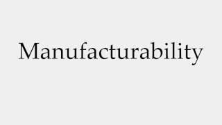 How to Pronounce Manufacturability [upl. by Brig]