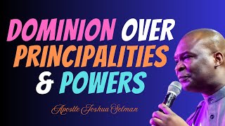 DOMINION OVER PRINCIPALITIES AND POWERS  APOSTLE JOSHUA SELMAN [upl. by Paolo]