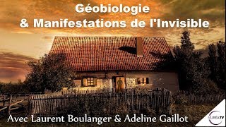 « Géobiologie et Manifestations de lInvisible » avec Laurent Boulanger amp Adeline Gaillot [upl. by Annawyt]