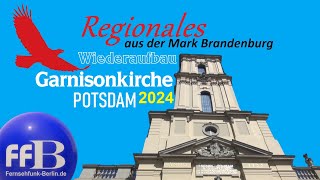 Regionales aus der Mark Brandenburg quotWiederaufbau der Garnisonkirche in Potsdam 2024quot [upl. by Legir]