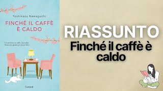 👉🏽 Riassunti Finché il caffè è caldo di Toshikazu Kawaguchi 📖  TRAMA amp RECENSIONE ✅ [upl. by Heshum]