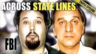 The Biggest State Spanning Cases Part 3  TRIPLE EPISODE  The FBI Files [upl. by Fernandina359]