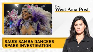 The West Asia Post  Saudi samba dancers spark investigation [upl. by Esinrahs]