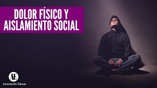 DOLOR FISICO Y AISLAMIENTO SOCIAL  ¿SE SIENTE IGUAL [upl. by Studley]