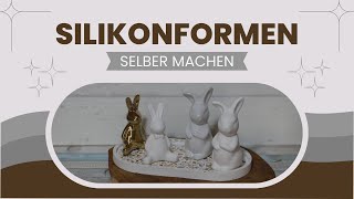 DIY Silikonform einfach selber herstellen  Tutorial  Osterhase  Deko [upl. by Tterab779]