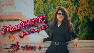 MERI PHOTO  Official Song Video 2018  Ayush Dubey Ankush  Abhisekh yadav  Sanjoli Srivastava [upl. by Ela]