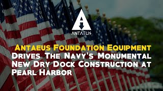 Antaeus Foundation Equipment Drives The Navy’s Monumental New Dry Dock Construction at Pearl Harbor [upl. by Ahsineb]