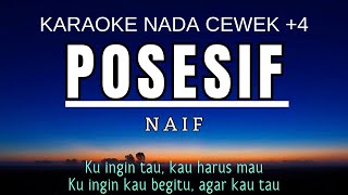 Naif  Posesif Karaoke Female Key Nada Wanita 4 [upl. by Levram239]