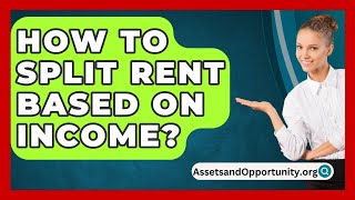 How To Split Rent Based On Income  AssetsandOpportunityorg [upl. by Weisbrodt]