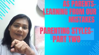 AS PARENTS LEARNING FROM OUR MISTAKES PART 2 PERMISSIVE STYLE [upl. by Lowndes]