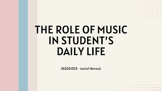 quotThe Role of Music in Students Daily Lifequot by 162021053 Azriel Henock [upl. by Eemia709]