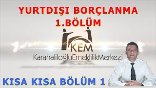 KISA KISA YURTDIŞI BORÇLANMA 1 BÖLÜM [upl. by Bik201]