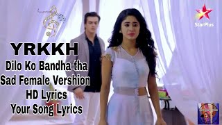 Dilo Ko Bandha Tha Female Full Sad SongHD Lyrics YRKKH Your Song Lyrics [upl. by Averi]