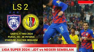 JADUAL JDT vs NEGERI SEMBILAN FC  LS 2  LIVE JDT  JDT LIVE  JDT vs NSFC LIVE [upl. by Kelwunn616]