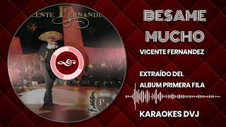 KARAOKE BESAME MUCHO VICENTE FERNANDEZ [upl. by Drusie]