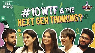 Ep 10  WTF is the Next Gen Thinking Nikhil w Navya Tara Aadit amp Kaivalya [upl. by Frissell]