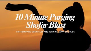 10 Minute Shofar Blowing  Purging Negative Energies [upl. by Omidyar]