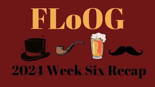 FLoOG  2024  Week 06 Recap [upl. by Aibar]