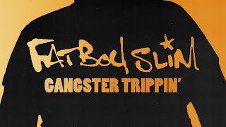 Fatboy Slim  Gangster Trippin Official Audio [upl. by Adnuhsed]