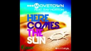 Movetown feat Ray Horton  Here Comes The Sun [upl. by Letty]