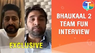 Bhaukaal 2 team Mohit Siddhanth Pradeep amp Bidita REVEAL the Bhaukaal about each other Exclusive [upl. by Anidam]