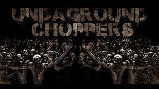 Undaground Choppers 1  2013 [upl. by Parlin]