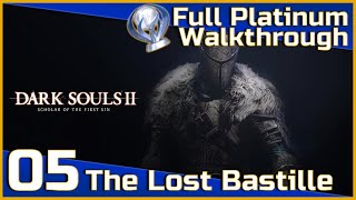 Dark Souls II Full Platinum Walkthrough  05  The Lost Bastille [upl. by Ecallaw]