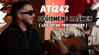 ATİ242  Değişmene Rağmen Live Akustik [upl. by Ahtanoj]