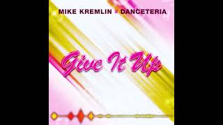 Mike Kremlin x Danceteria  Give It Up 💃🏻 [upl. by Aneela]