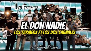 Los Farmerz ft Los Dos Carnales  El Don Nadie Letra [upl. by Ailliw]