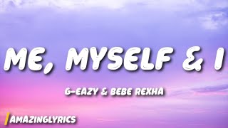 GEazy amp Bebe Rexha  Me Myself amp I Lyrics [upl. by Ping115]