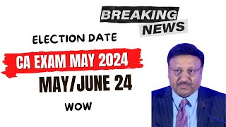 Breaking News  Election Date Schedule 2024  CA Exam May June 2024 Exams [upl. by Uranie501]