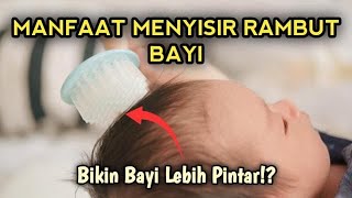 Manfaat Menyisir Rambut Bayi Ternyata Berdampak pada kesehatan Otak Bayi [upl. by Adnahcir]