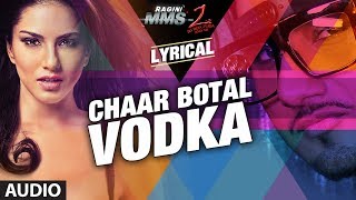 Chaar Botal Vodka Lyrical Video Ragini MMS 2  Yo Yo Honey Singh Sunny Leone [upl. by Rabjohn208]